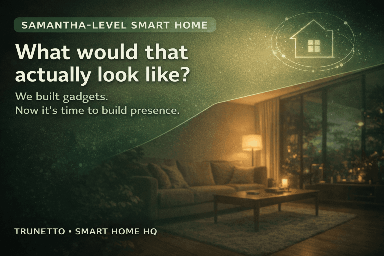 What Would a Samantha-Level Smart Home Actually Look Like?
